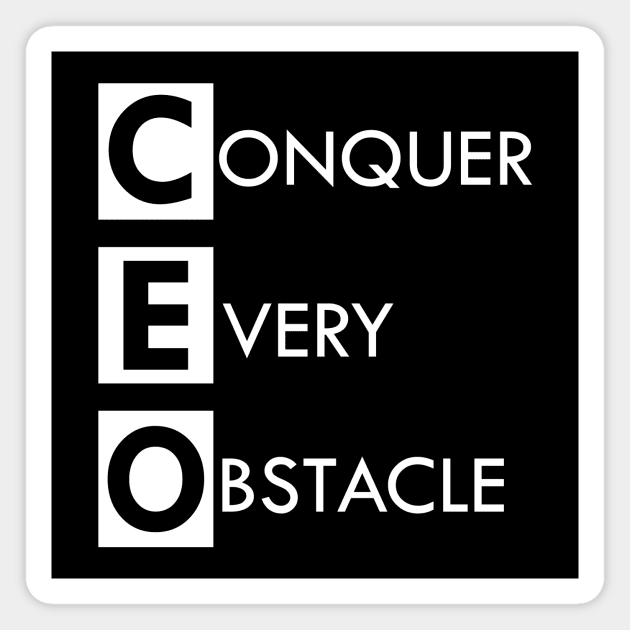 CEO Conquer Every Obstacle Magnet by Saytee1